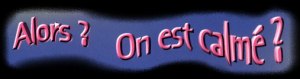 ouais,...comme y dit!